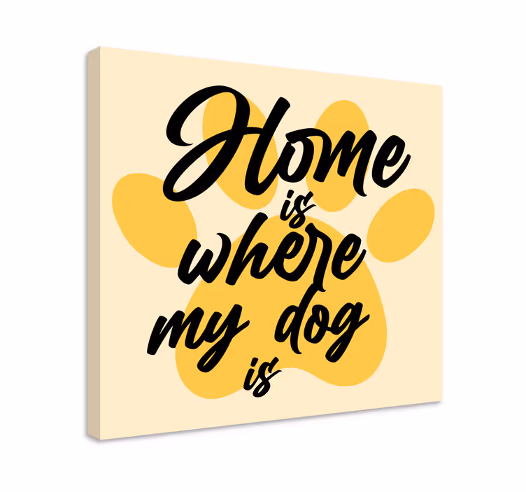 Canvas schilderij hond thuis is waar - TenStickers