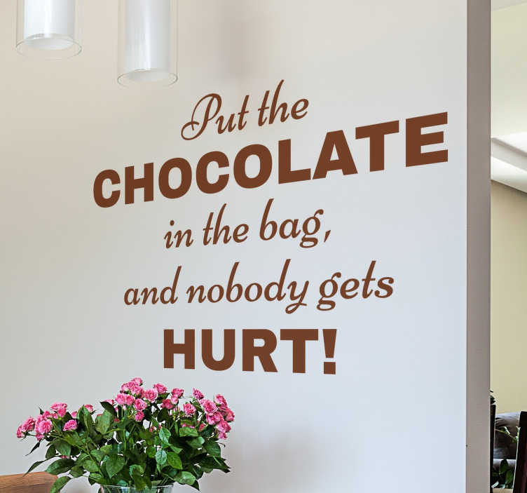 TenStickers. Chocolade Engelse Quote. Een leuke sticker met een grappige Engelse tekst over chocolade! Put the chocolate in the bag and nobody gets hurt!