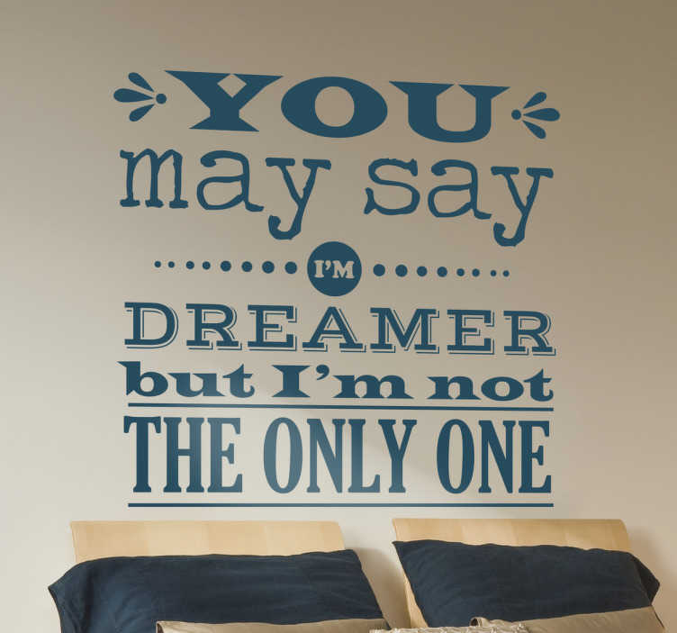 TenStickers. Muursticker citaat Lennon. Muursticker met een citaat van de bekende ex-Beatle: John Lennon; ¨You may say I´m dreamer but I´m not the only one¨.