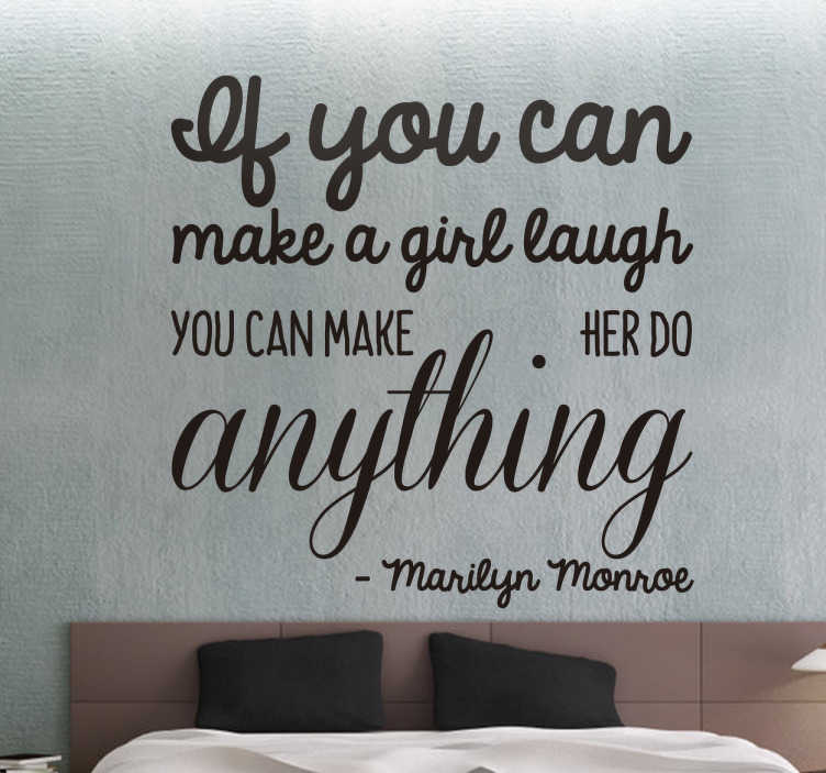 TenStickers. Muursticker Marilyn Monroe citaat. Muursticker bedrukt met een mooi Marilyn Monroe citaat; ¨If you can make a girl laugh you canmake her do anything¨.