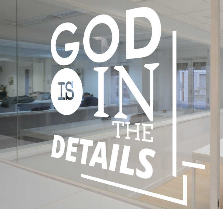 TenStickers. Muursticker tekst Mies van der Rohe. Muursticker tekst Mies van der Rohe, met de mooie tekst ¨God is in the details¨, elk woord is in een andere stijl bedrukt.