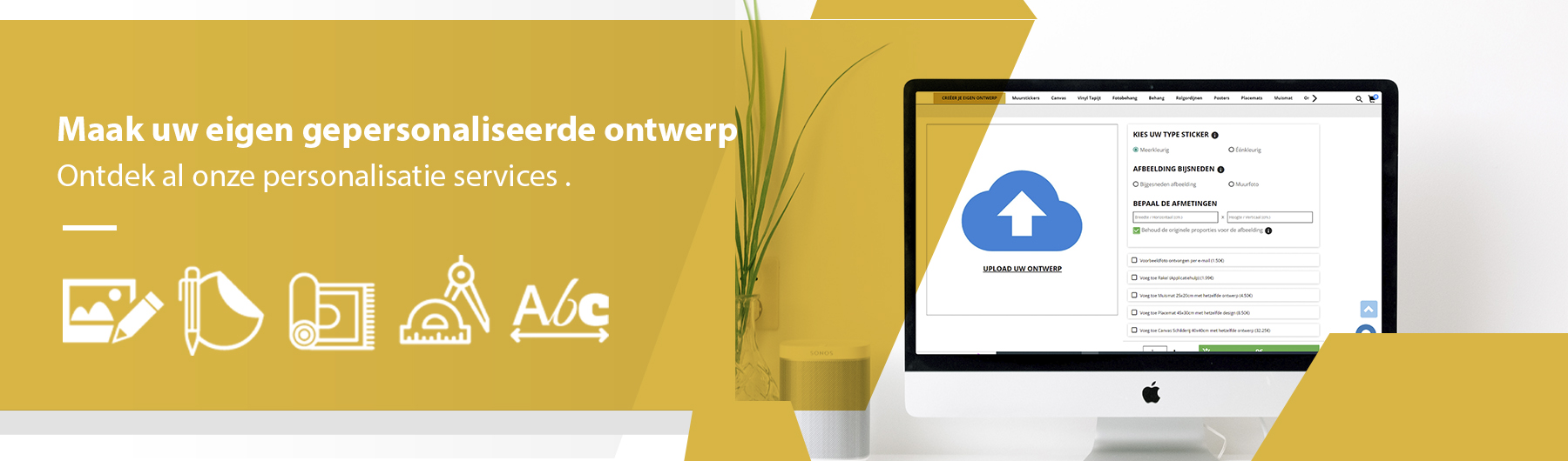 Versier elke hoek van uw huis naar eigen wens!