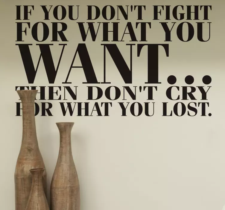 Fight For What You Want Quote Muursticker - TenStickers
