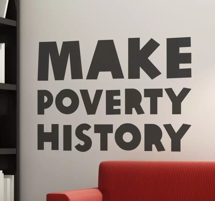 Tekst Muursticker Make Poverty History - TenStickers