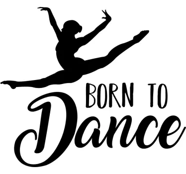 Geboren om te dansen zelfklevende sticker - TenStickers