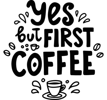 Tekst muursticker eerste koffie drinken - TenStickers