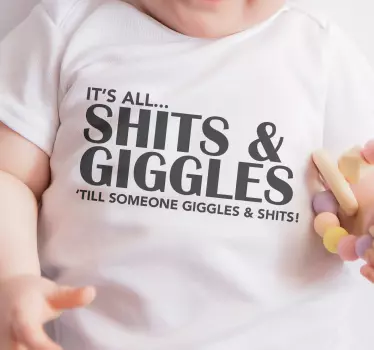 Baby t-shirt shits and giggles quote - TenStickers